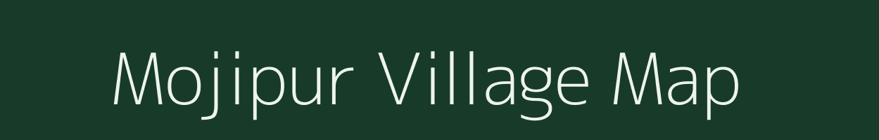 Mojipur village map in Uttar Pradesh