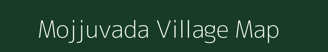 Mojjuvada village map in Andhra Pradesh
