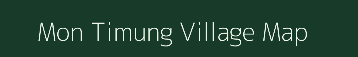 Mon Timung village map in Assam