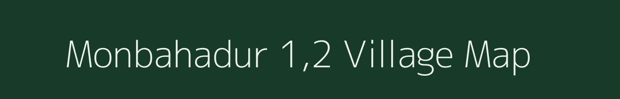 Monbahadur 1,2 village map in Assam