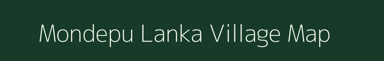 Mondepu Lanka village map in Andhra Pradesh