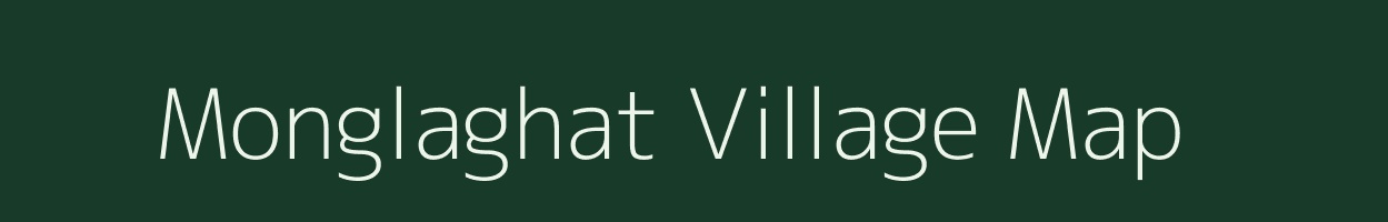 Monglaghat village map in Assam