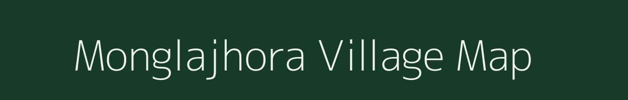 Monglajhora village map in Assam