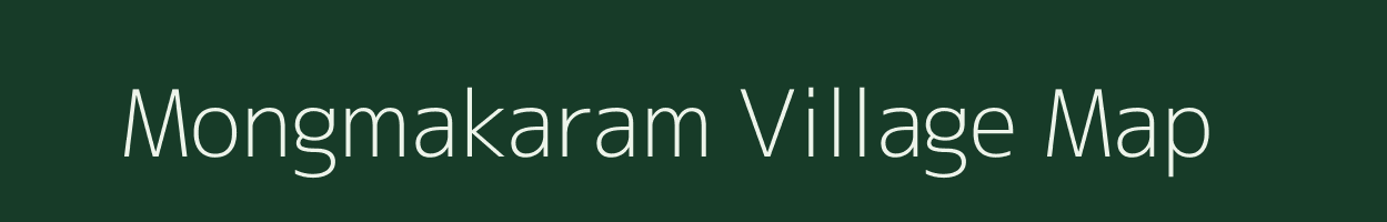 Mongmakaram village map in Meghalaya