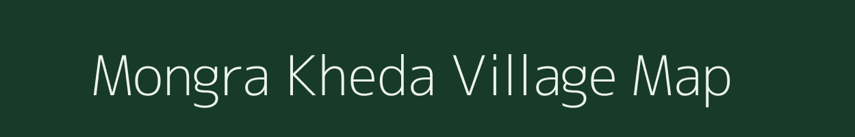 Mongra Kheda village map in Madhya Pradesh