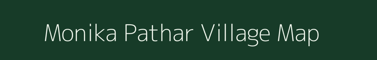 Monika Pathar village map in Assam