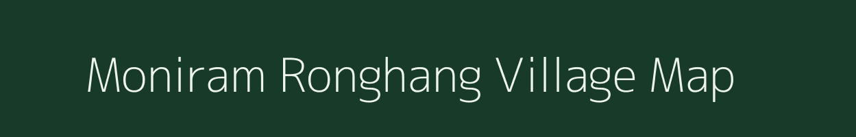 Moniram Ronghang village map in Assam