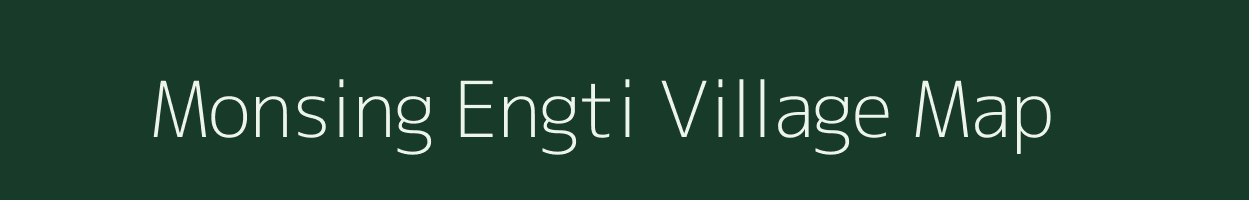 Monsing Engti village map in Assam