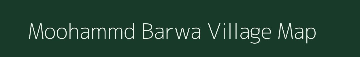Moohammd Barwa village map in Uttar Pradesh