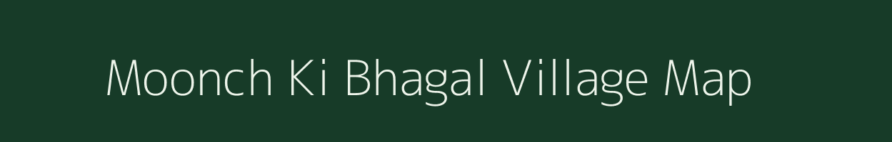 Moonch Ki Bhagal village map in Rajasthan