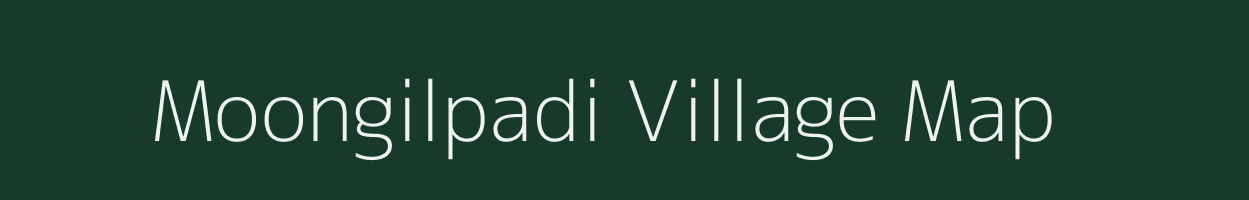 Moongilpadi village map in Tamil Nadu