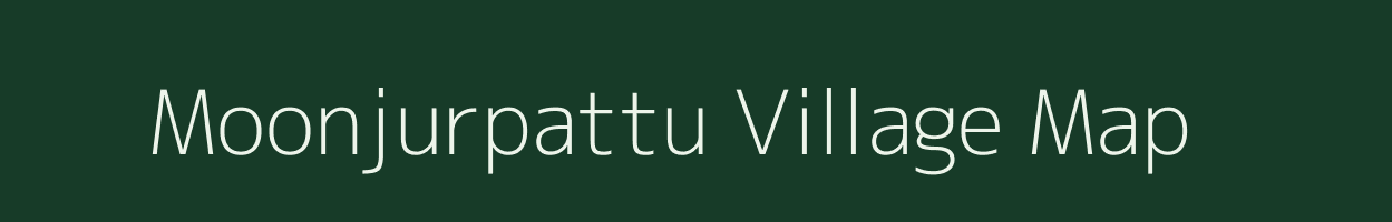 Moonjurpattu village map in Tamil Nadu