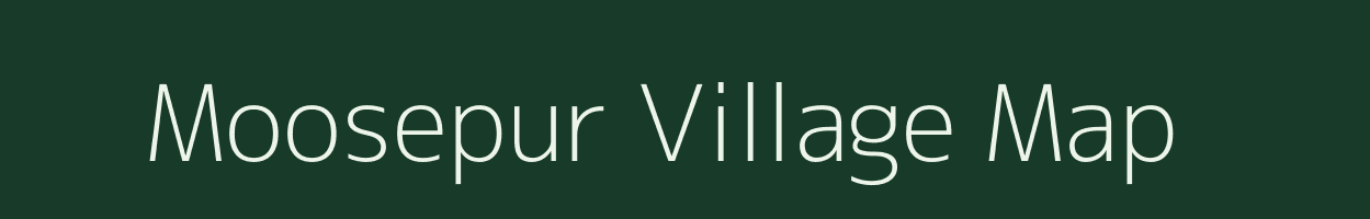 Moosepur village map in Rajasthan