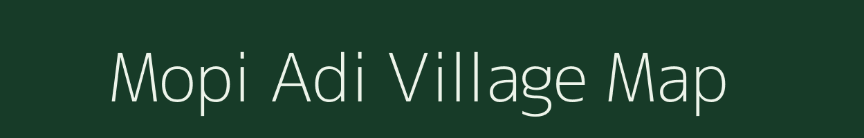 Mopi Adi village map in Assam