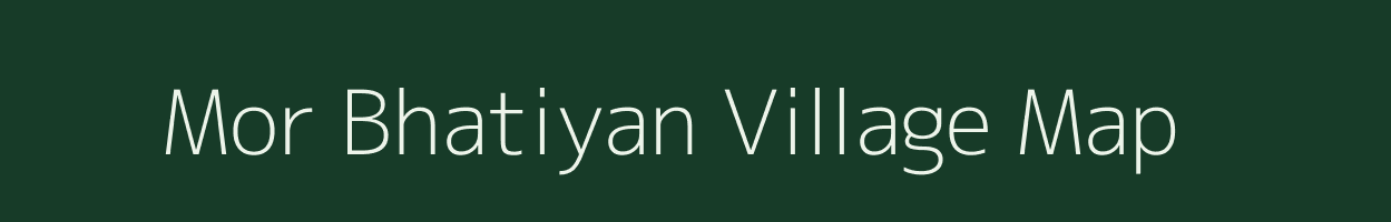 Mor Bhatiyan village map in Rajasthan