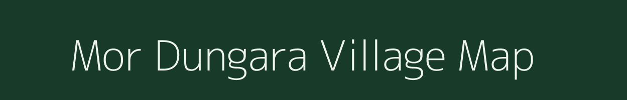 Mor Dungara village map in Gujarat