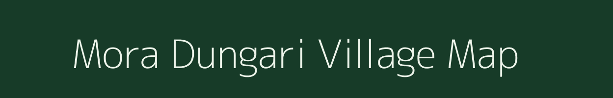 Mora Dungari village map in Gujarat