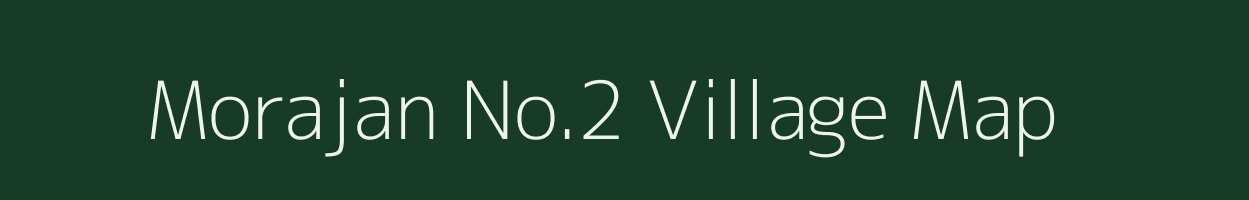 Morajan No.2 village map in Assam