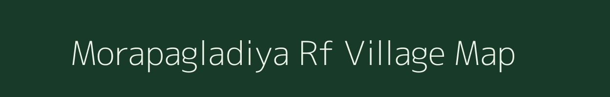 Morapagladiya Rf village map in Assam