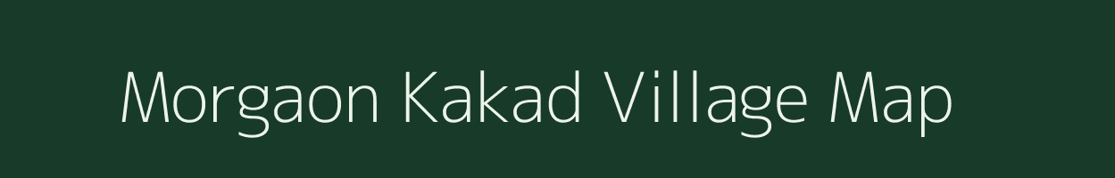 Morgaon Kakad village map in Maharashtra