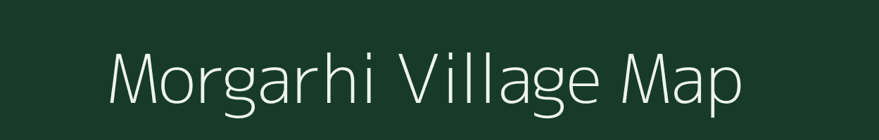 Morgarhi village map in Madhya Pradesh