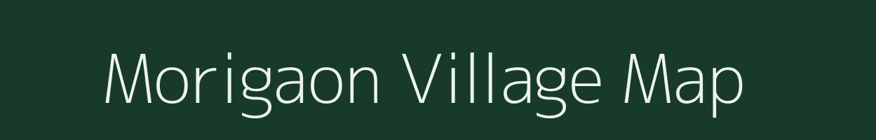 Morigaon village map in Assam