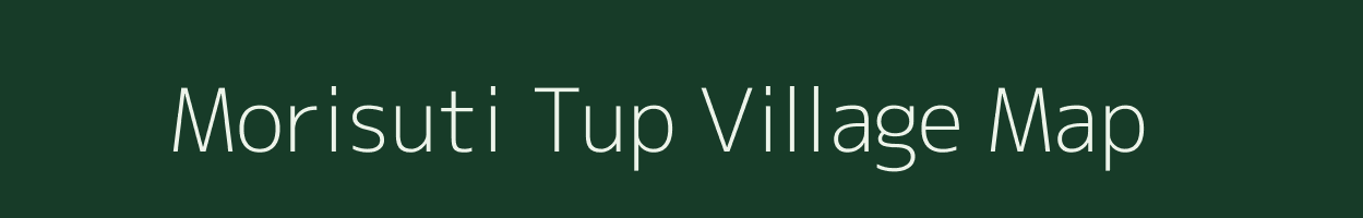 Morisuti Tup village map in Assam