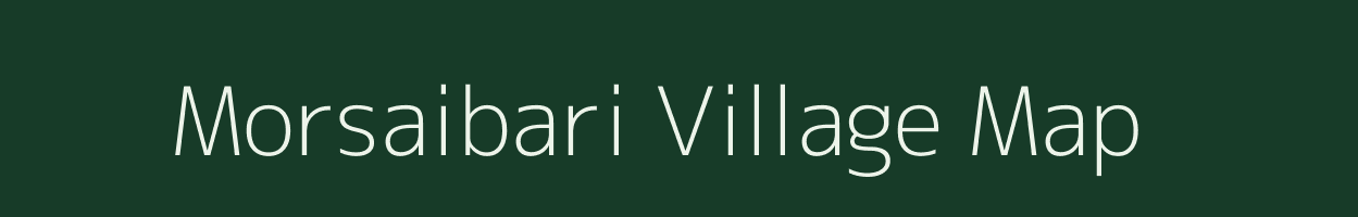 Morsaibari village map in Assam