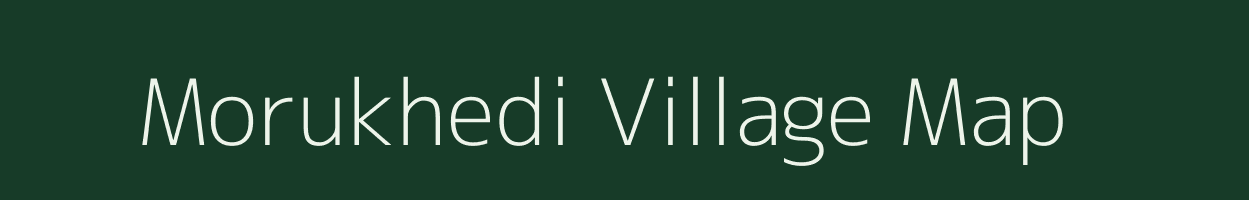 Morukhedi village map in Madhya Pradesh