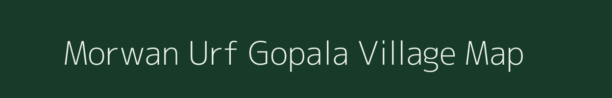 Morwan Urf Gopala village map in Uttar Pradesh