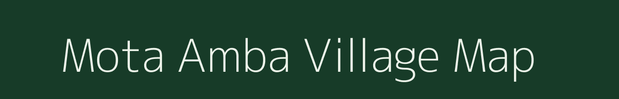 Mota Amba village map in Gujarat