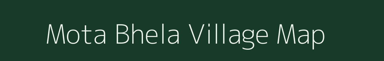 Mota Bhela village map in Gujarat