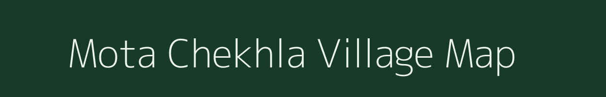 Mota Chekhla village map in Gujarat