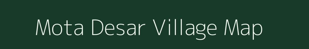 Mota Desar village map in Gujarat