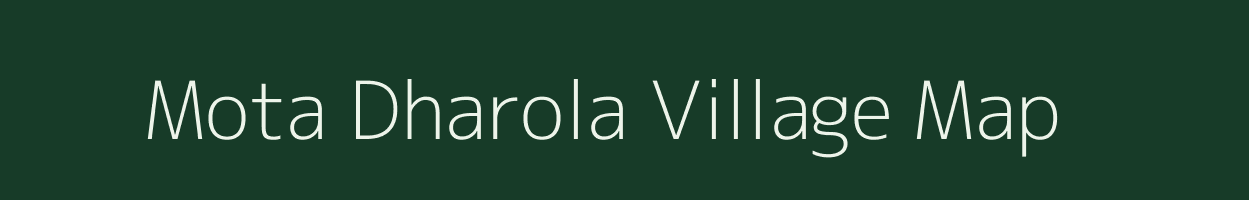 Mota Dharola village map in Gujarat