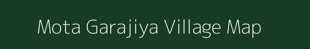 Mota Garajiya village map in Gujarat