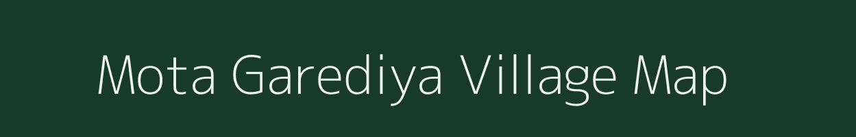 Mota Garediya village map in Gujarat