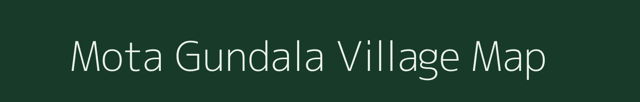 Mota Gundala village map in Gujarat