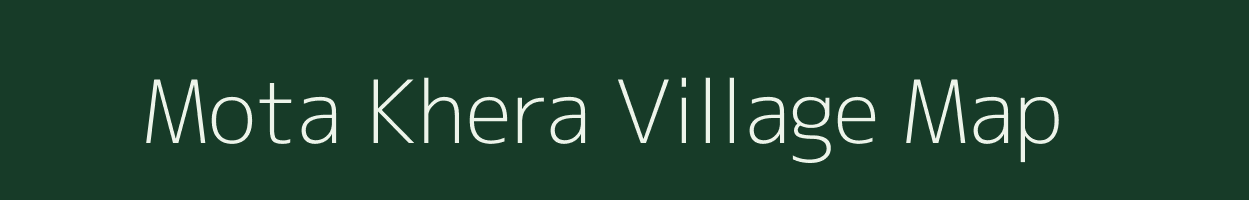 Mota Khera village map in Rajasthan