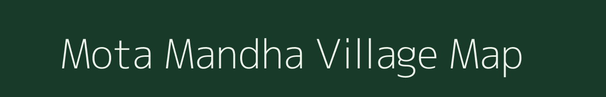 Mota Mandha village map in Gujarat