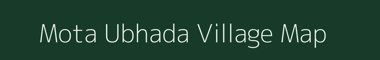 Mota Ubhada village map in Gujarat