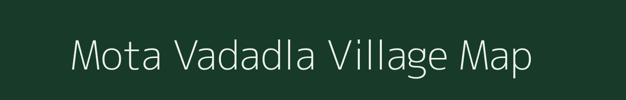 Mota Vadadla village map in Gujarat