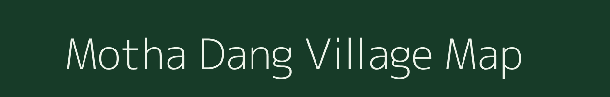 Motha Dang village map in Assam