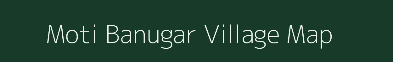 Moti Banugar village map in Gujarat