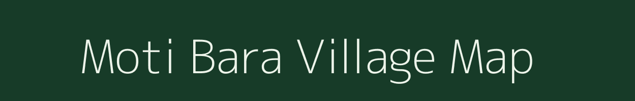 Moti Bara village map in Gujarat