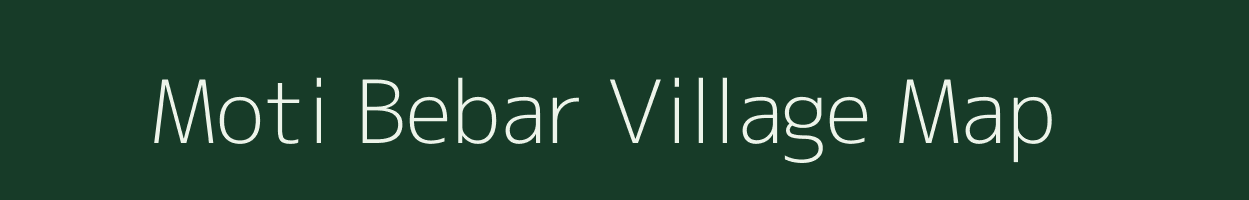 Moti Bebar village map in Gujarat