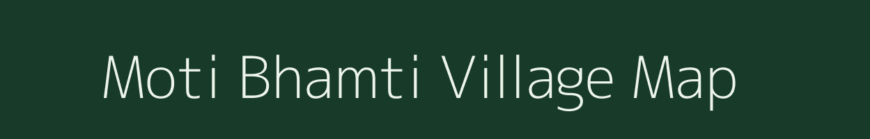 Moti Bhamti village map in Gujarat