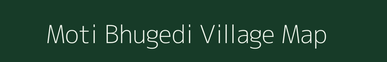 Moti Bhugedi village map in Gujarat