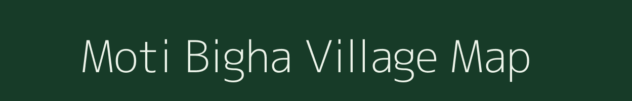 Moti Bigha village map in Bihar