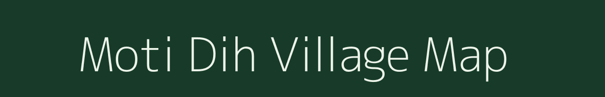 Moti Dih village map in Bihar